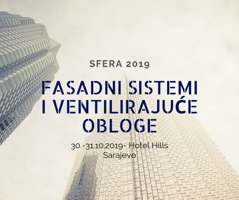 VIII Međunarodna naučno stručna konferencija ''Sfera 2019: Fasadni sistemi i ventilirajuće obloge''