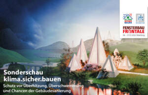 Specijalna izložba Fensterbau Frontale 2026 Posebna izložba „klima.sigurnost.gradnja“ na sajmu Fensterbau Frontale 2026 pokazuje kako trendovi sigurnosti, otpornosti i digitalizacije utiču na gradnju i nude prilike za razvoj vlastitih strategija / foto: ift Rosenheim